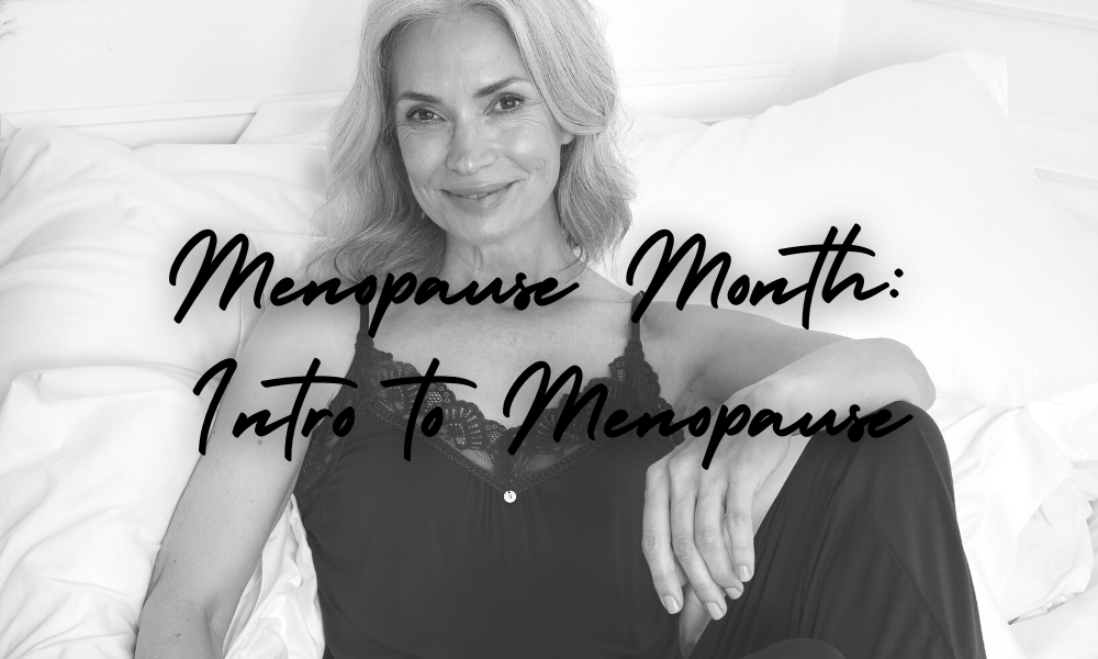 Menopause Month: Introduction to Menopause - Pretty You London
