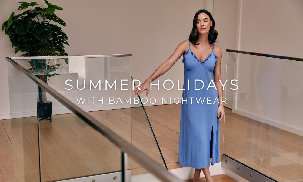 Embrace Summer Holidays with Bamboo Nightwear - Pretty You London