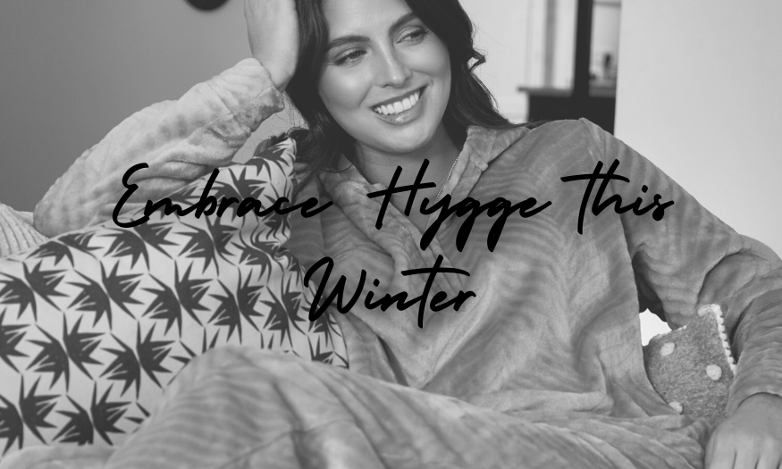Embracing Hygge: Stay Cosy with Pretty You London