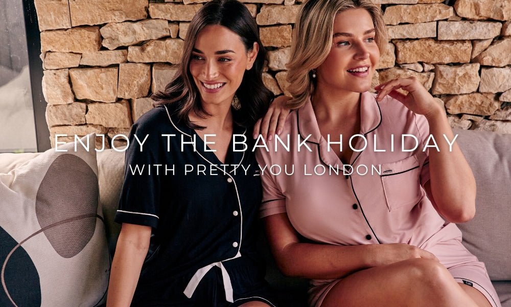 Enjoy the Bank Holiday with Pretty You! - Pretty You London